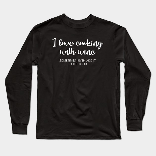I love cooking with wine Long Sleeve T-Shirt by aniza